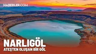 Ateşten Oluşan Göl: Narlıgöl