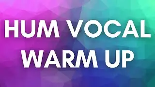 Hum Vocal Warm Up #10