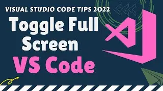 VSCODE Full Screen Mode and Toggle Full Screen | How to Enable Full Screen in VSCODE