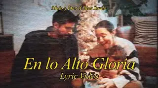 Majo y Dan | En Lo Alto Gloria ft. Alex Zurdo (Lyric Video Oficial)