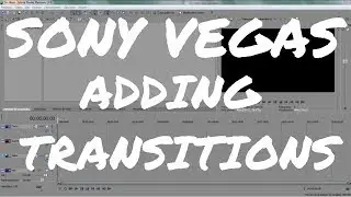 Sony Vegas Pro | Adding Transitions