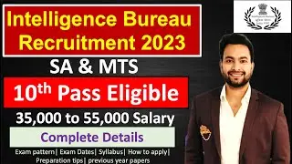 Intelligence Bureau Recruitment 2023| IB SA/MT and MTS complete details| Exam pattern| syllabus