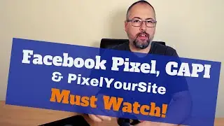 Facebook Pixel, CAPI, and PixelYourSite MUST KNOWN Things