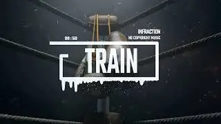 Epic Trap Cinematic by Infraction [No Copyright Music] / Train