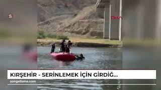 KIRŞEHİR - Serinlemek için girdiği Kızılırmak Nehri'nde akıntıya kapılarak öldü