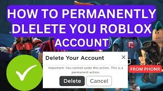 How To Delete Roblox Account Permanently On Phone - Full Guide (2024)