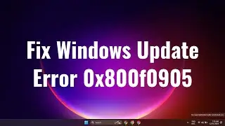 How To Fix Windows Update Error 0x800f0905 2023