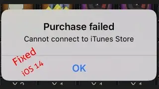 Purchase Failed Cannot Connect to iTunes Store error on iPhone and iPad in iOS 14/13.6.1 - Fixed