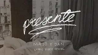 Presente - Majo y Dan (Lyric Video)