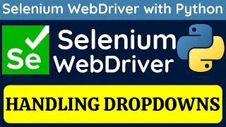 Selenium WebDriver with Python tutorial 12 - Handling dropdowns using Selenium WebDriver