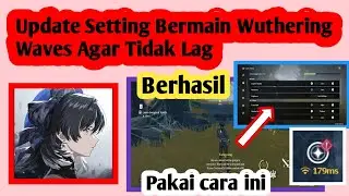 Update Settingan Bermain Wuthering Waves Agar Tidak Lag  / Patah Patah