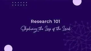 Research 101: Skydiving the Lay of the Land