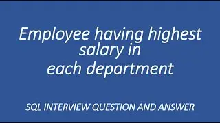 Query to get the Employee name with highest salary per department