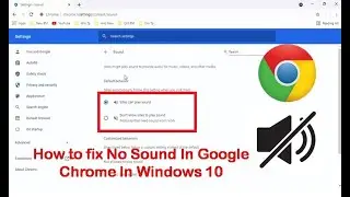 How to fix No Sound In Google Chrome In Windows 10