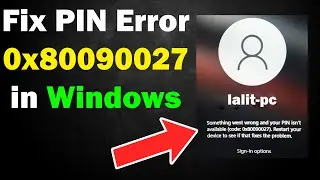 How to Fix PIN Error 0x80090027 in Windows 10 or 11