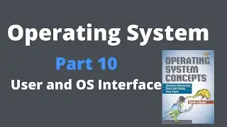 User and OS Interface - Operating Systems