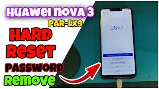 Huawei Nova 3 (PAR-LX9) Hard Reset | unlock screen lock