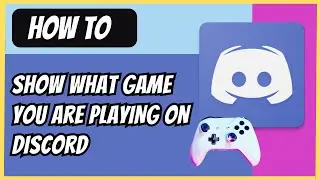 How to Show What Game You Are Playing on Discord (2024 Guide)