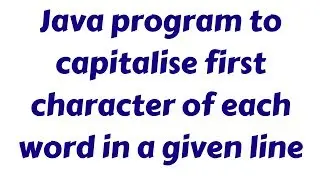 Java program to capitalise first character of each word in a given line || Interview Question