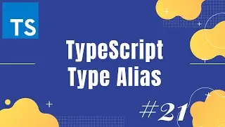 TypeScript tutorial 21: Type alias in TypeScript | How to use type alias in TypeScript