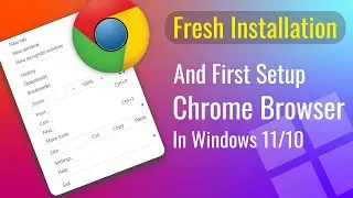 Fresh install chrome browser in windows 10/11