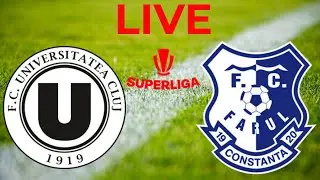 U Cluj - Farul Constanta MECI LIVE Superliga