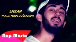 Efecan  - Yanlış Yerde Doğmuşum 2016