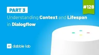 Understanding Context and Lifespan in Dialogflow - Dabble Lab 