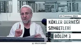 Saadeddin Ustaosmanoğlu • Kökler Derneği Sohbetleri • 24 Temmuz 2022 Bölüm 3/4