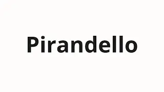 How to pronounce Pirandello