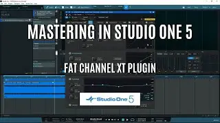 Mastering In STUDIO ONE 5 - Fat Channel XT Plugin Review! Simple Mastering 101!