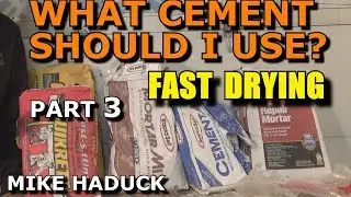 WHAT CEMENT SHOULD I USE (Part 3) Mike Haduck 