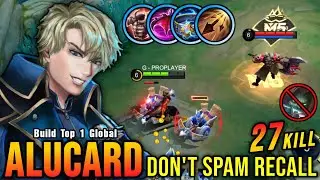 27 Kills!! Please Dont SPAM RECALL in Front of Alucard!! - Build Top 1 Global Alucard ~ MLBB