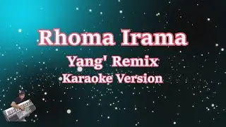 RHOMA IRAMA - YANG REMIX [SAYANG] (Karaoke Lirik Tanpa Vocal)