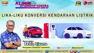 Lika - Liku Konversi Kendaraan listrik || Klinik Otomotif Sonora, 12 November 2022
