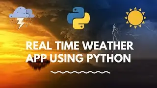 Real Time Weather GUI App - Python | Python Projects - #17