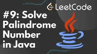 Solve Palindrome Number in Java | LeetCode #9, Step-by-Step Solution