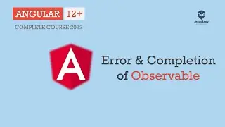 Error & Completion of Observable | Observables | Angular 12+