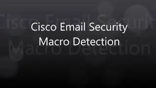 5. Cisco Email Security: Macro Detection