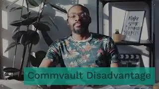 Commvault Disadvantage