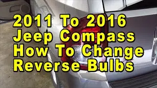 2011 To 2016 Jeep Compass How To Change Reverse Light Bulbs With Part Number