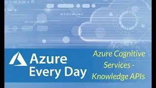 Azure Cognitive Services - Knowledge APIs