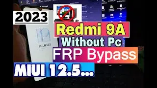 Redmi 9A FRP Bypass ( New Trick 2023 ) Redmi 9A FRP Unlock | Redmi 9A Frp Bypass Miui 12.5.6 2023
