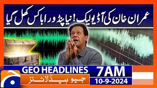 Imran Khans Audio Leak | Geo News 7 AM Headlines | 10th Sep 2024