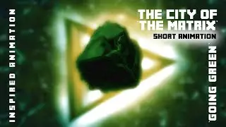 The City of The Matrix - Inspired Cinematic Short-Animation ║ 'Going Green' - Matrix Vibes