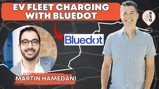 RSG261: EV Fleet Charging With Bluedot - Martin Hamedani