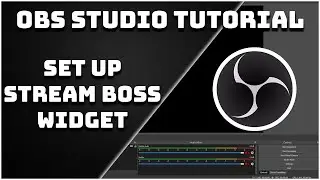 How To Set Up The Stream Boss Widget - OBS Studio Tutorial
