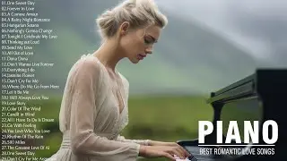 3 Hour Relaxing Romantic Piano Love Songs - Most Beautiful Piano Instrumental Love Songs Of All Time