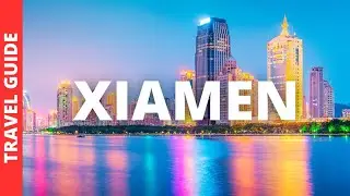 Xiamen China Travel Guide: 14 BEST Things To Do In Xiamen Fujian