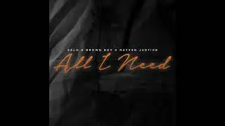 Selo, Brown Boy and Rayven Justice - All I Need